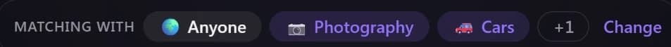 Matching with Anyone, Photography, Cars and one more interest, with a Change button
